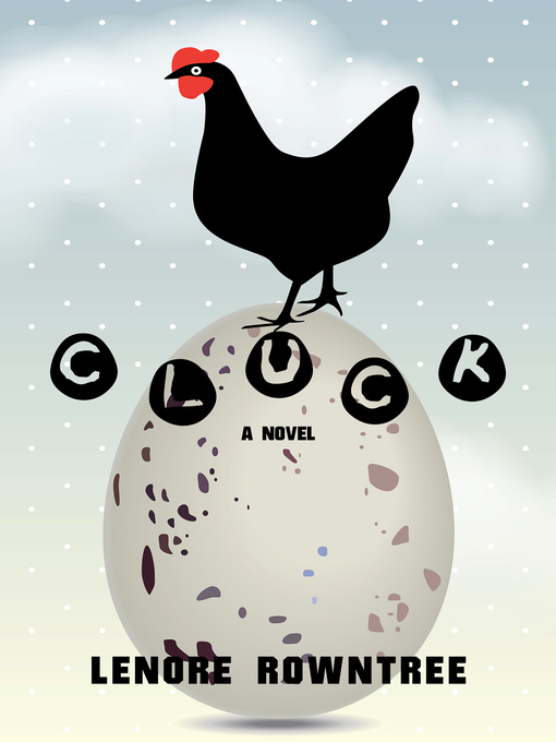 Title details for Cluck by Lenore Rowntree - Available